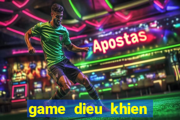 game dieu khien con gai