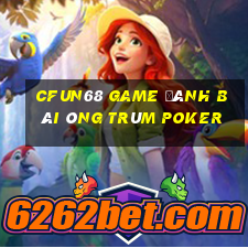 Cfun68 Game Đánh Bài Ông Trùm Poker