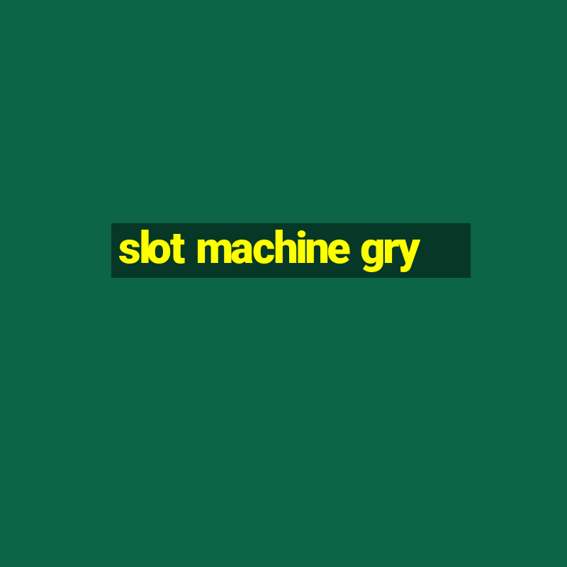 slot machine gry