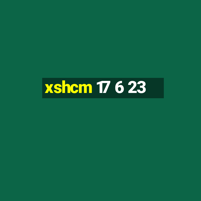 xshcm 17 6 23