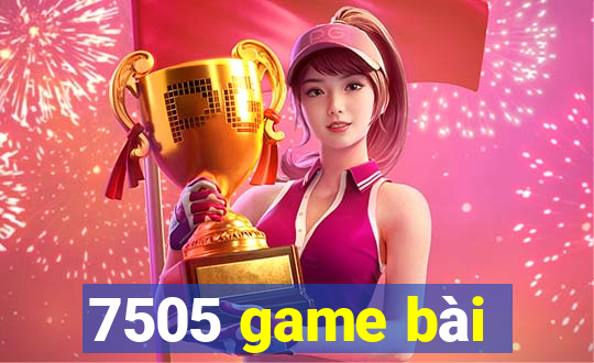 7505 game bài