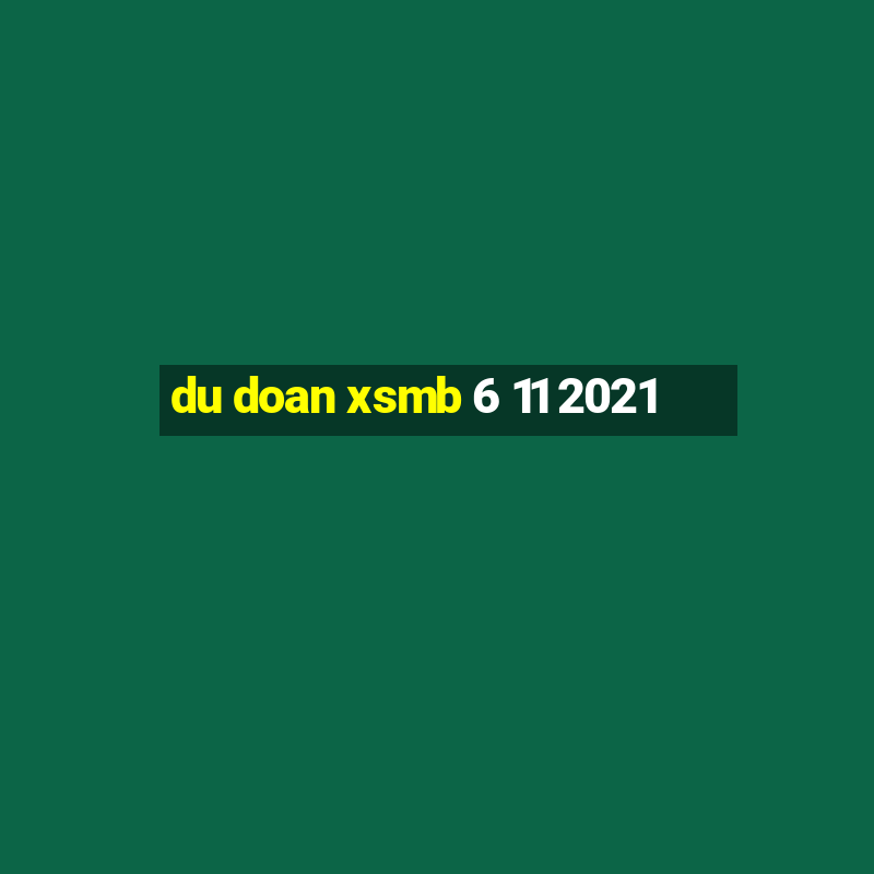 du doan xsmb 6 11 2021