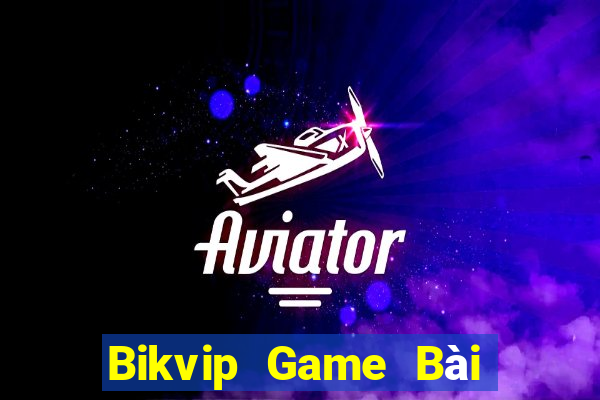 Bikvip Game Bài Chơi Với Bạn Bè