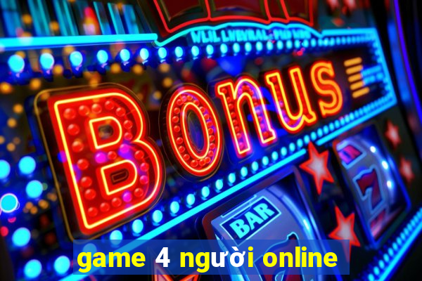 game 4 người online