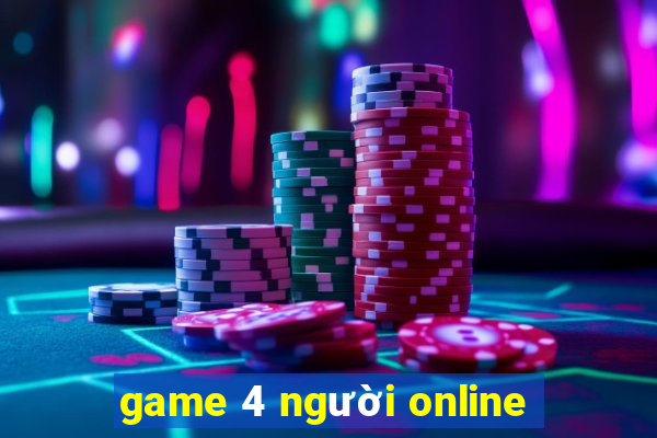 game 4 người online