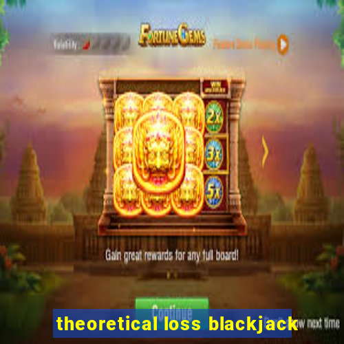 theoretical loss blackjack