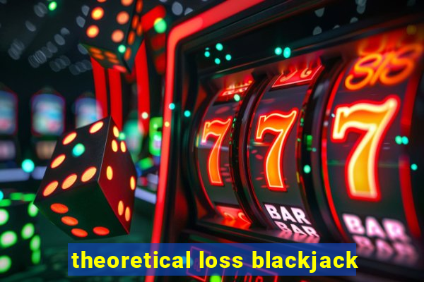 theoretical loss blackjack