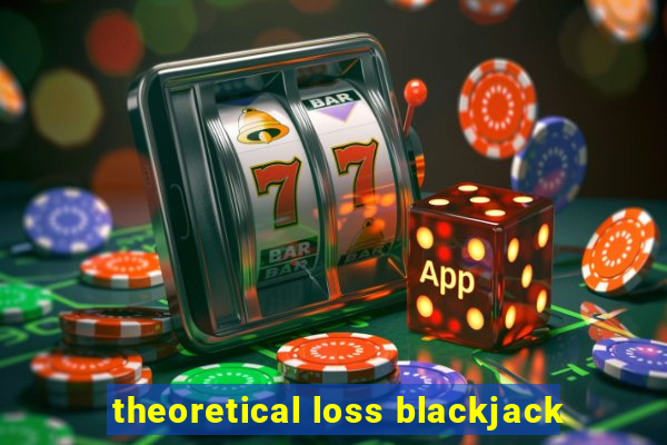 theoretical loss blackjack