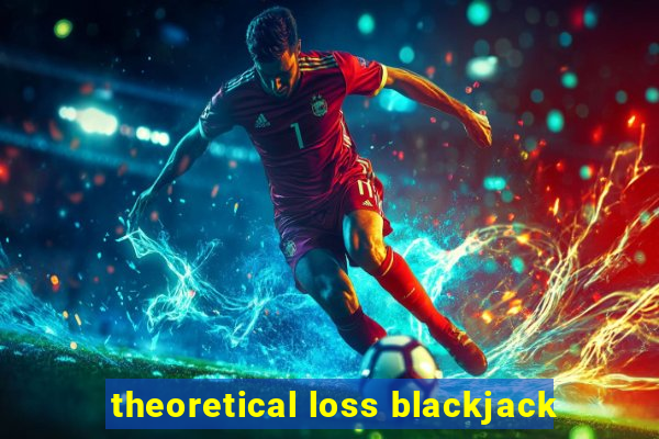 theoretical loss blackjack