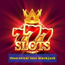 theoretical loss blackjack