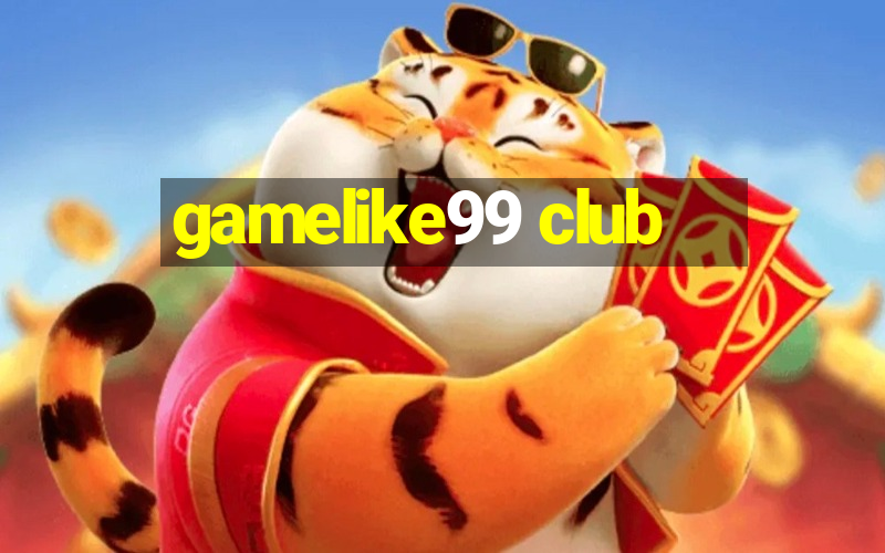 gamelike99 club