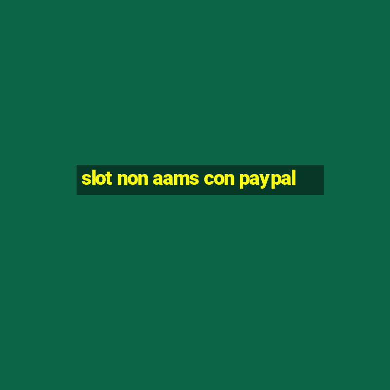 slot non aams con paypal