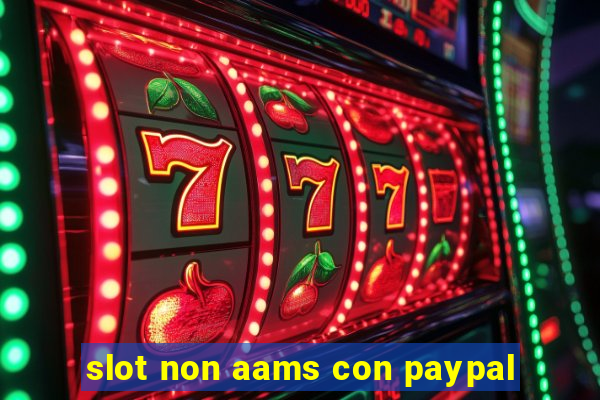 slot non aams con paypal