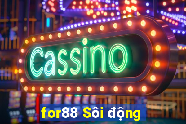 for88 Sôi động