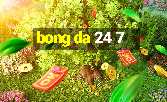 bong da 24 7