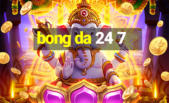 bong da 24 7