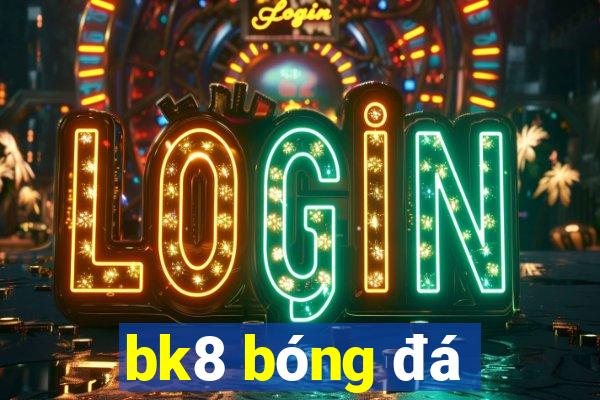 bk8 bóng đá