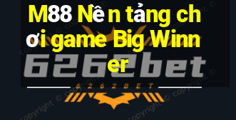 M88 Nền tảng chơi game Big Winner