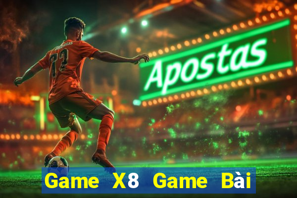 Game X8 Game Bài Lừa Đảo