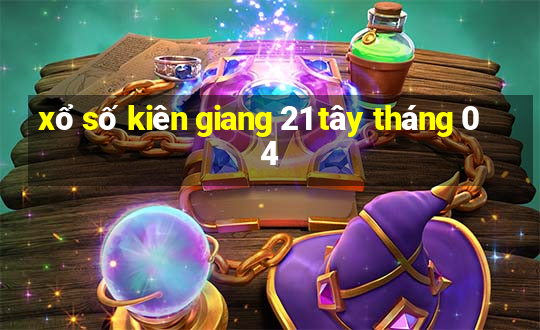 xổ số kiên giang 21 tây tháng 04