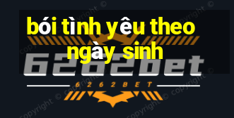 bói tình yêu theo ngày sinh