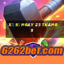 xổ số ngày 23 tháng 5