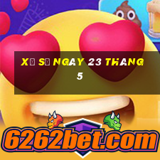 xổ số ngày 23 tháng 5