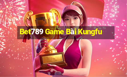 Bet789 Game Bài Kungfu