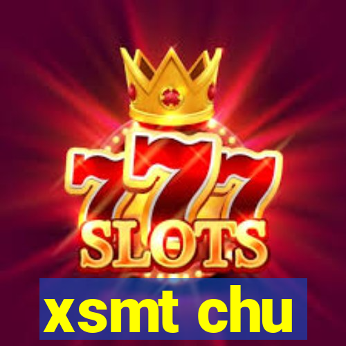 xsmt chu