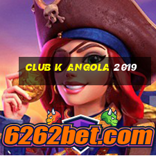 club k angola 2019