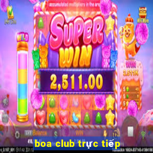 boa club trực tiếp