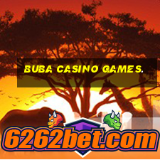 buba casino games.