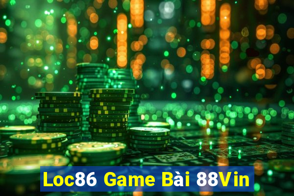 Loc86 Game Bài 88Vin