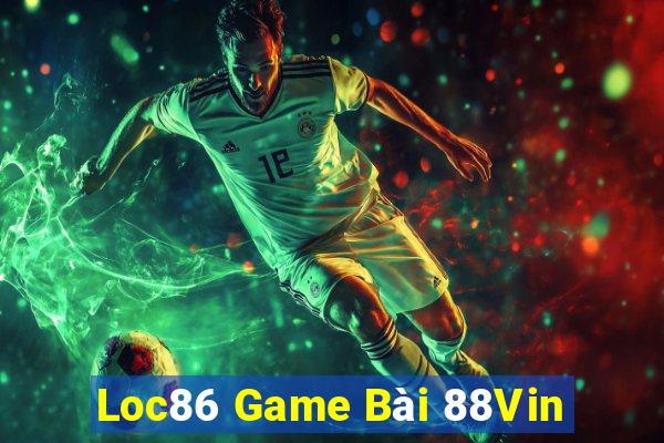 Loc86 Game Bài 88Vin