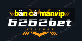 bắn cá manvip