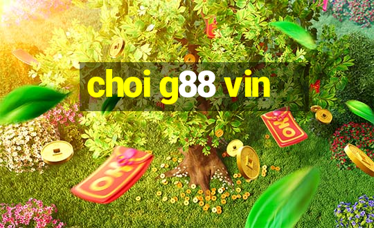 choi g88 vin