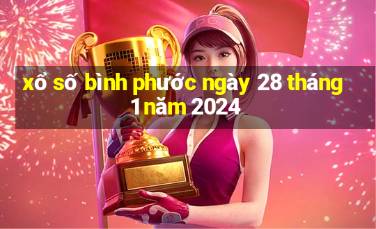 xổ số bình phước ngày 28 tháng 1 năm 2024