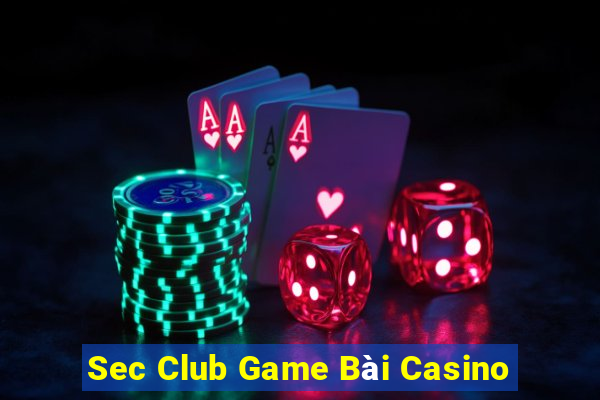 Sec Club Game Bài Casino