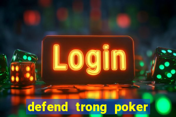 defend trong poker là gì