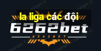 la liga các đội