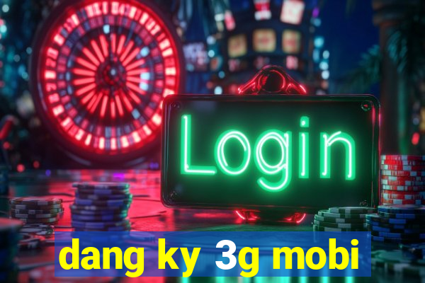 dang ky 3g mobi