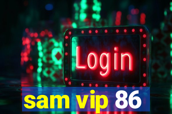 sam vip 86