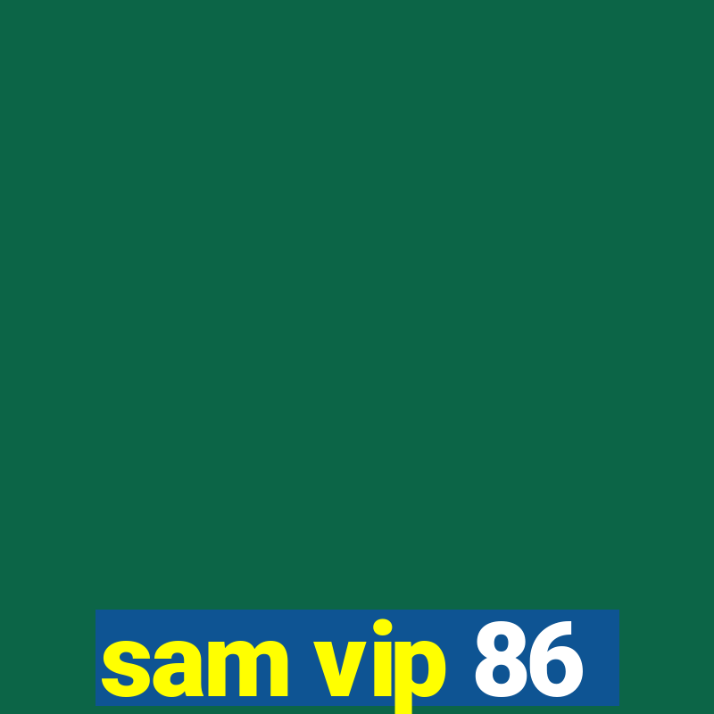 sam vip 86