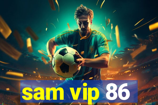 sam vip 86