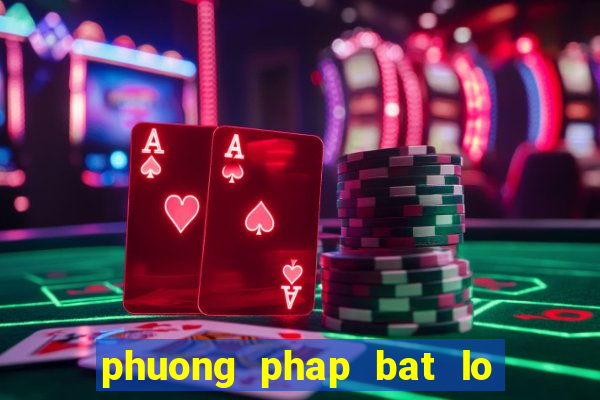 phuong phap bat lo theo ngay