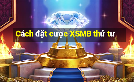 Cách đặt cược XSMB thứ tư