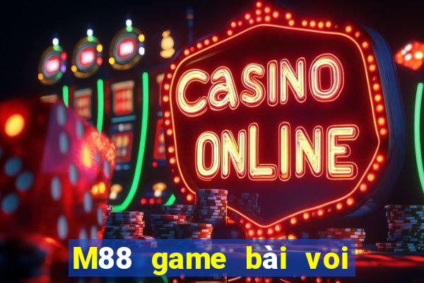 M88 game bài voi Hàm Ninh