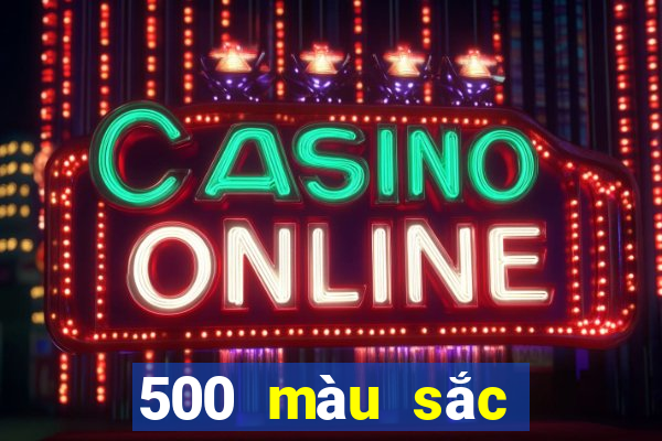 500 màu sắc để đặt cược