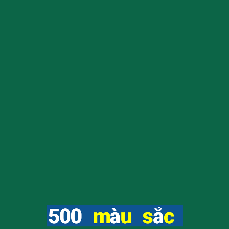 500 màu sắc để đặt cược