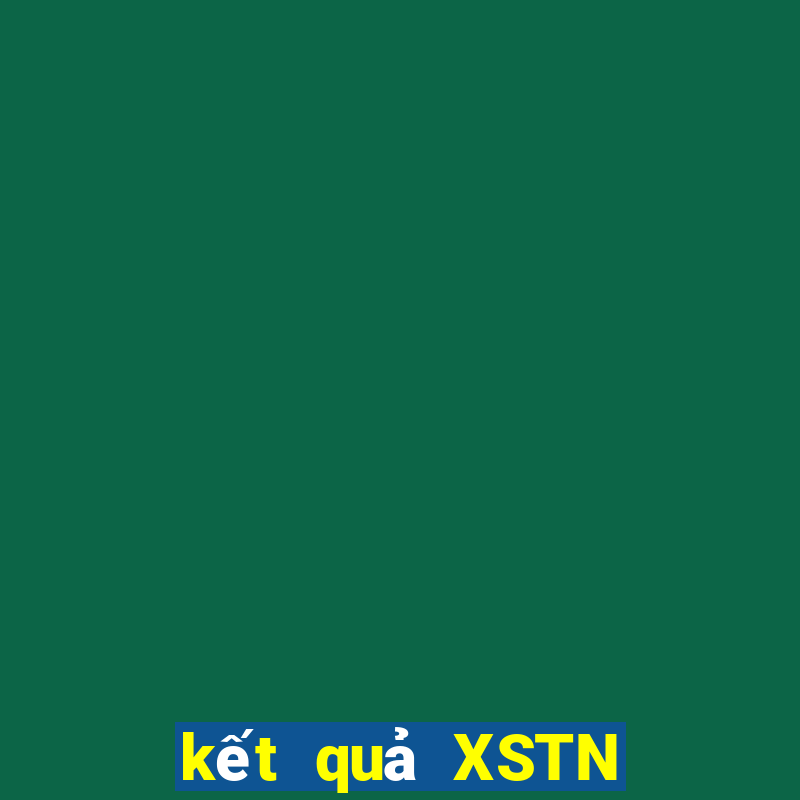 kết quả XSTN ngày 7